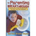 The Parenting Breakthrough: Real-Life Plan to Teach Kids to Work, Save Money, and Be Truly Independent-used