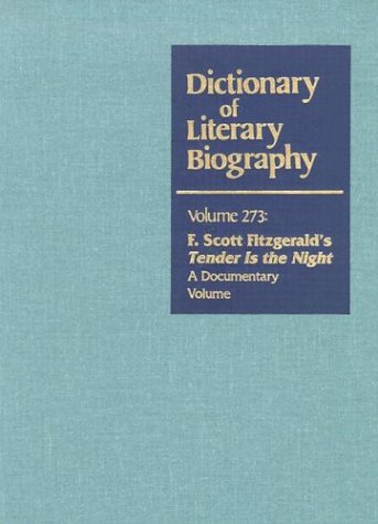 DLB 273: F. Scott Fitzgerald's Tender is the Night: A Documentary Volume (Dictionary of Literary Biography, 273)-Like New Condition-Like New