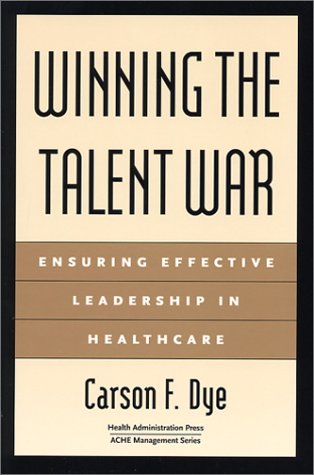 Winning the Talent War: Ensuring Effective Leadership in Healthcare (ACHE Management)-Like New Condition-Like New