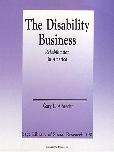 The Disability Business: Rehabilitation in America (SAGE Library of Social Research)-New