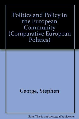 Politics and Policy in the European Community (Comparative European Politics)