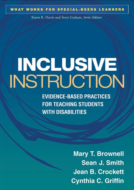 Inclusive Instruction: Evidence-Based Practices for Teaching Students with Disabilities (What Works for Special-Needs Learners)-New