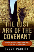 The Lost Ark of the Covenant: Solving the 2,500-Year-Old Mystery of the Fabled Biblical Ark Condition-Used