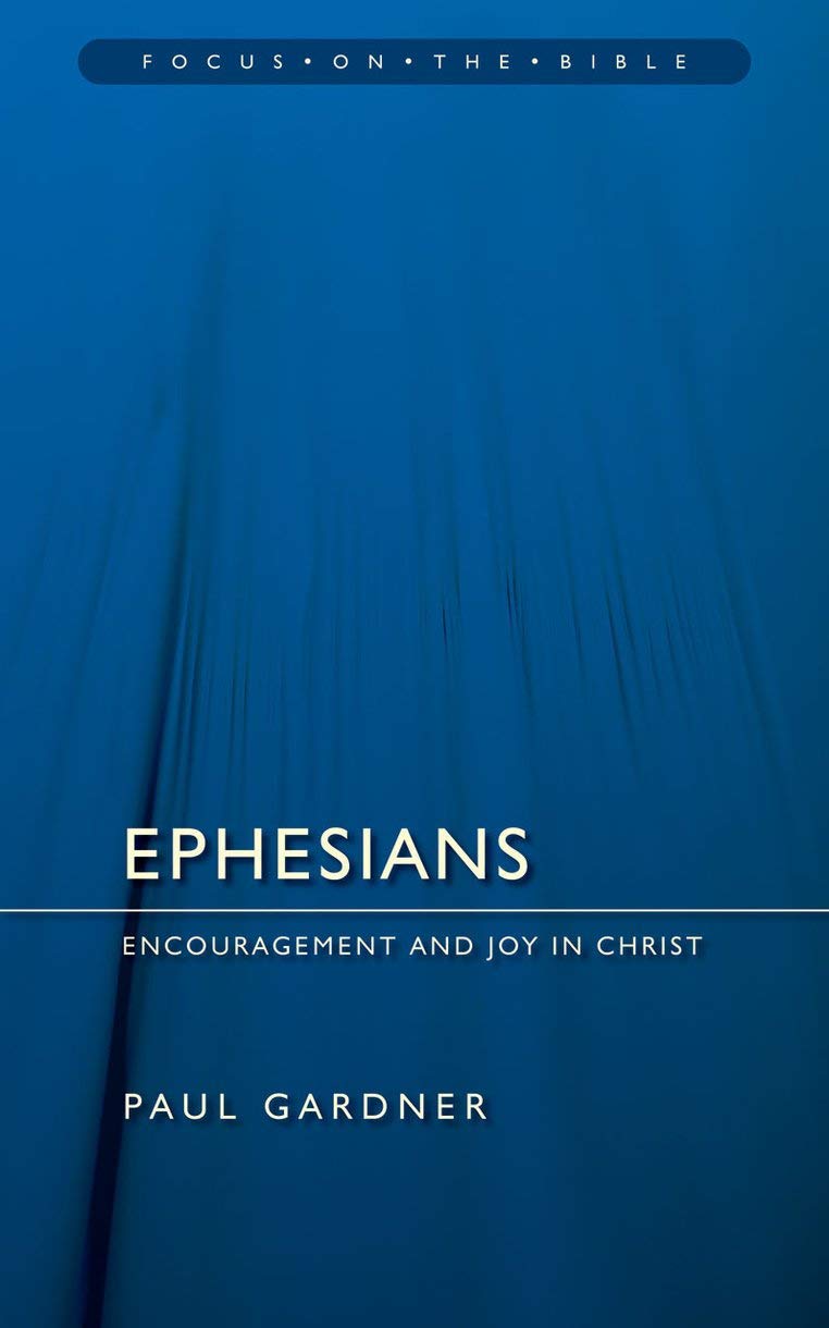 Ephesians: Encouragement and Joy in Christ (Focus on the Bible)-used