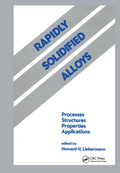 Rapidly Solidified Alloys: Processes-Structures-Properties-Applications (Materials Engineering) Condition-New