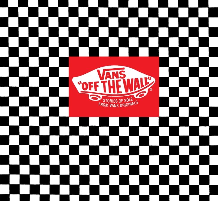 Vans: Off the Wall: Stories of Sole from Vans Originals