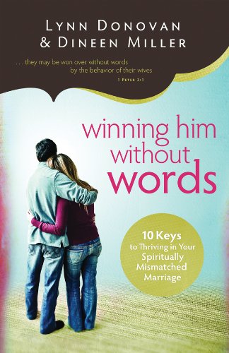 Winning Him Without Words: 10 Keys to Thriving in Your Spiritually Mismatched Marriage Condition-Like New