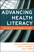 Advancing Health Literacy: A Framework for Understanding and Action (Jossey-Bass Public Health) Condition-New