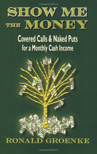 Show Me the Money: Covered Calls & Naked Puts for a Monthly Cash Income Condition-Like New