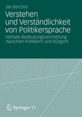 Verstehen und Verständlichkeit von Politikersprache: Verbale Bedeutungsvermittlung zwischen Politikern und Bürgern (German Edition)