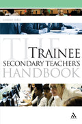 The Trainee Secondary Teachers Handbook (Continuum Education Handbooks, 1)