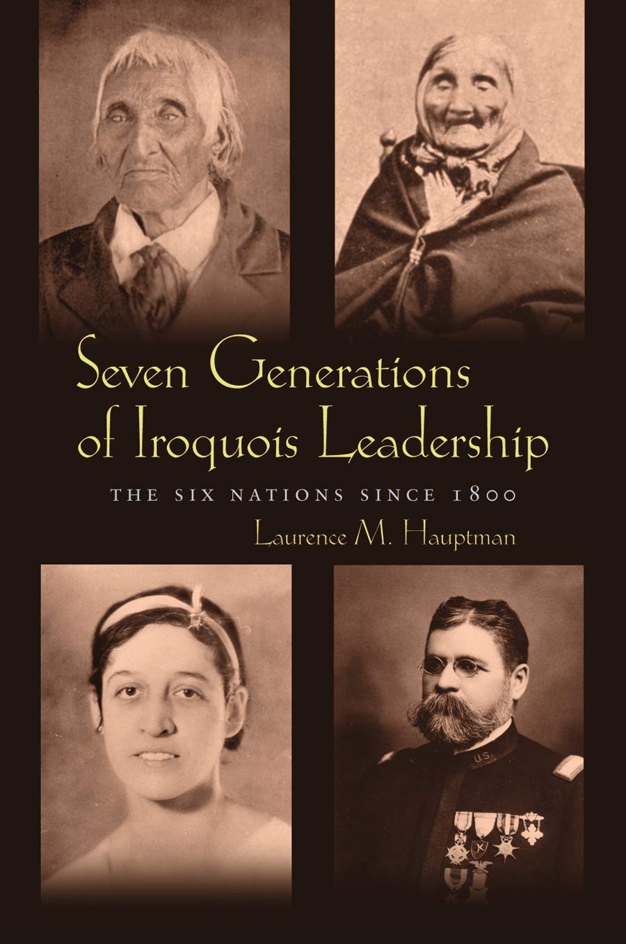 Seven Generations of Iroquois Leadership: The Six Nations since 1800 (The Iroquois and Their Neighbors)-New