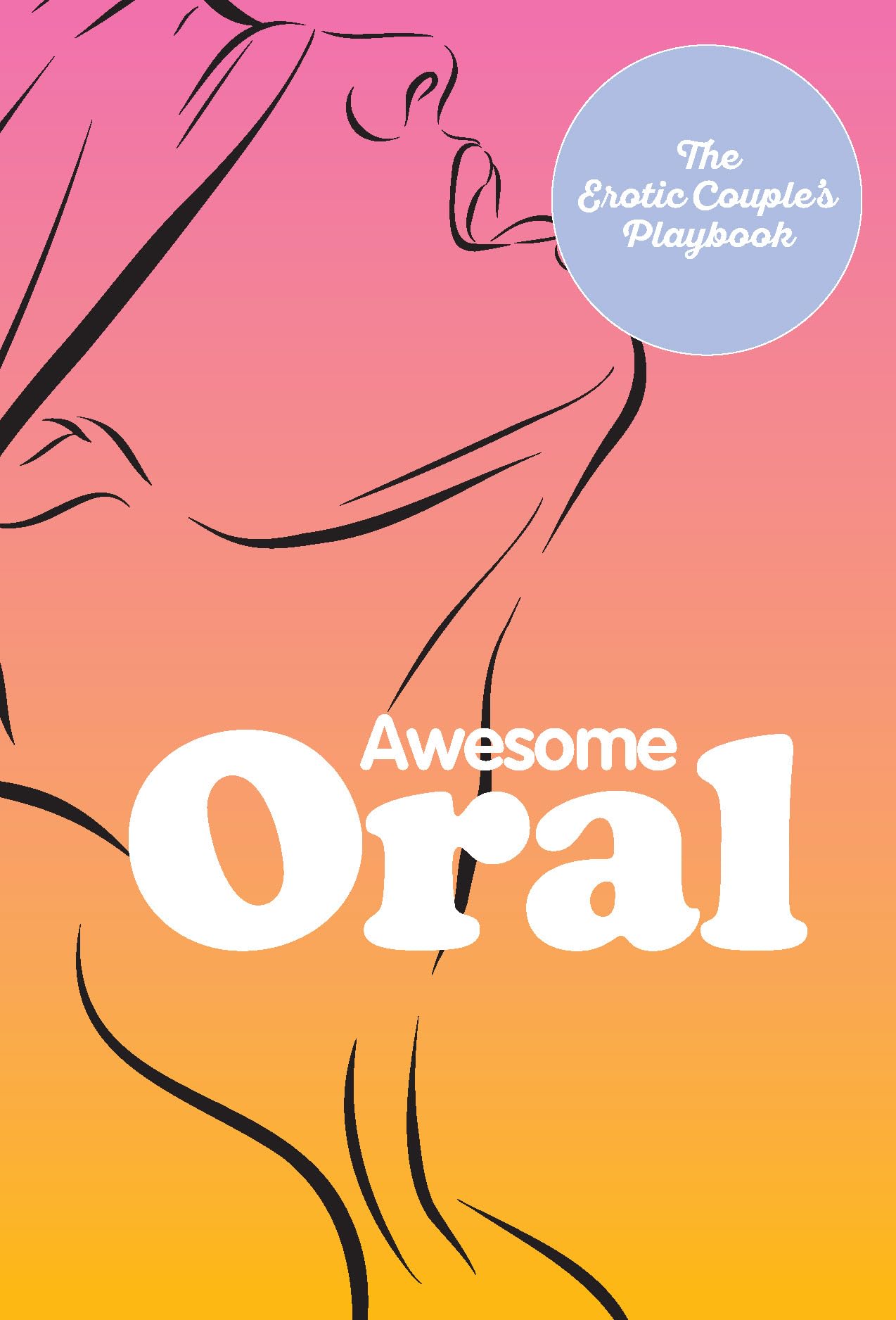 Awesome Oral: The Erotic Couple's Playbook-Like New Condition-Like New