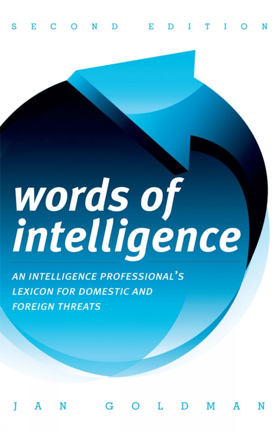 Words of Intelligence: An Intelligence Professionals Lexicon for Domestic and Foreign Threats (Security and Professional Intelligence Education Series)-New