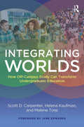 Integrating Worlds: How Off-Campus Study Can Transform Undergraduate Education