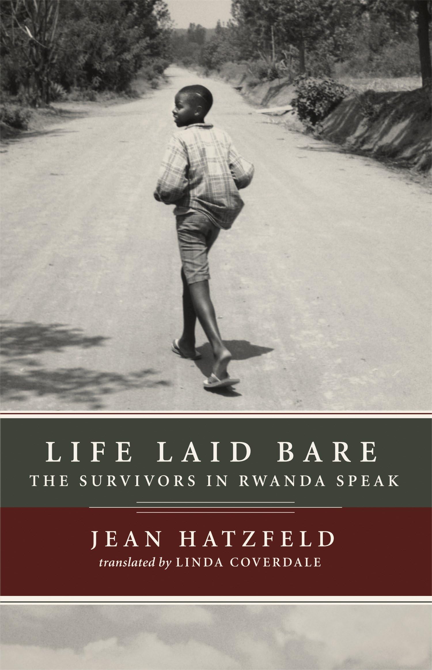Life Laid Bare: The Survivors in Rwanda Speak-New