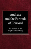 Andreae and the Formula of Concord: Six Sermons on the Way to Lutheran Unity-used