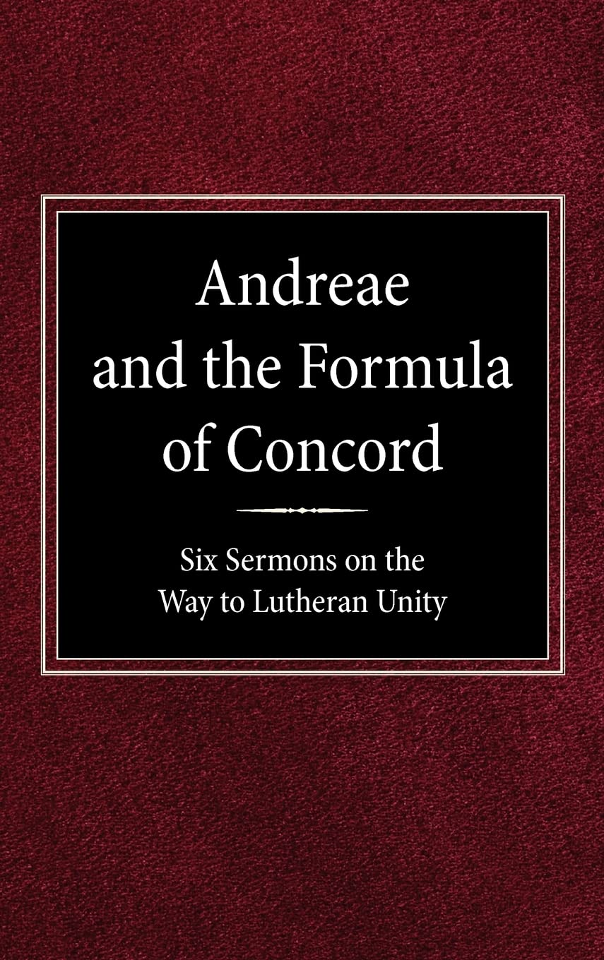 Andreae and the Formula of Concord: Six Sermons on the Way to Lutheran Unity Condition-Used