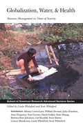 Globalization, Water, and Health: Resource Management in Times of Scarcity (School for Advanced Research Advanced Seminar Series) Condition-Used