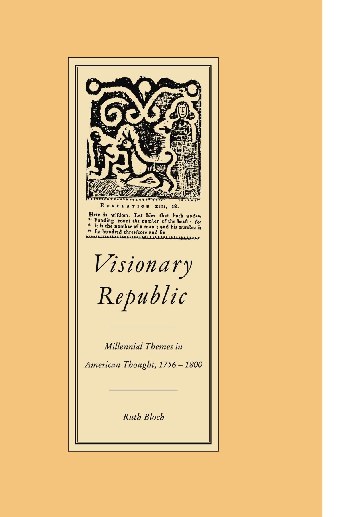 Visionary Republic: Millennial Themes in American Thought, 1756-1800