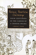 Peony Pavilion Onstage: Four Centuries in the Career of a Chinese Drama (Volume 88) (Michigan Monographs In Chinese Studies)