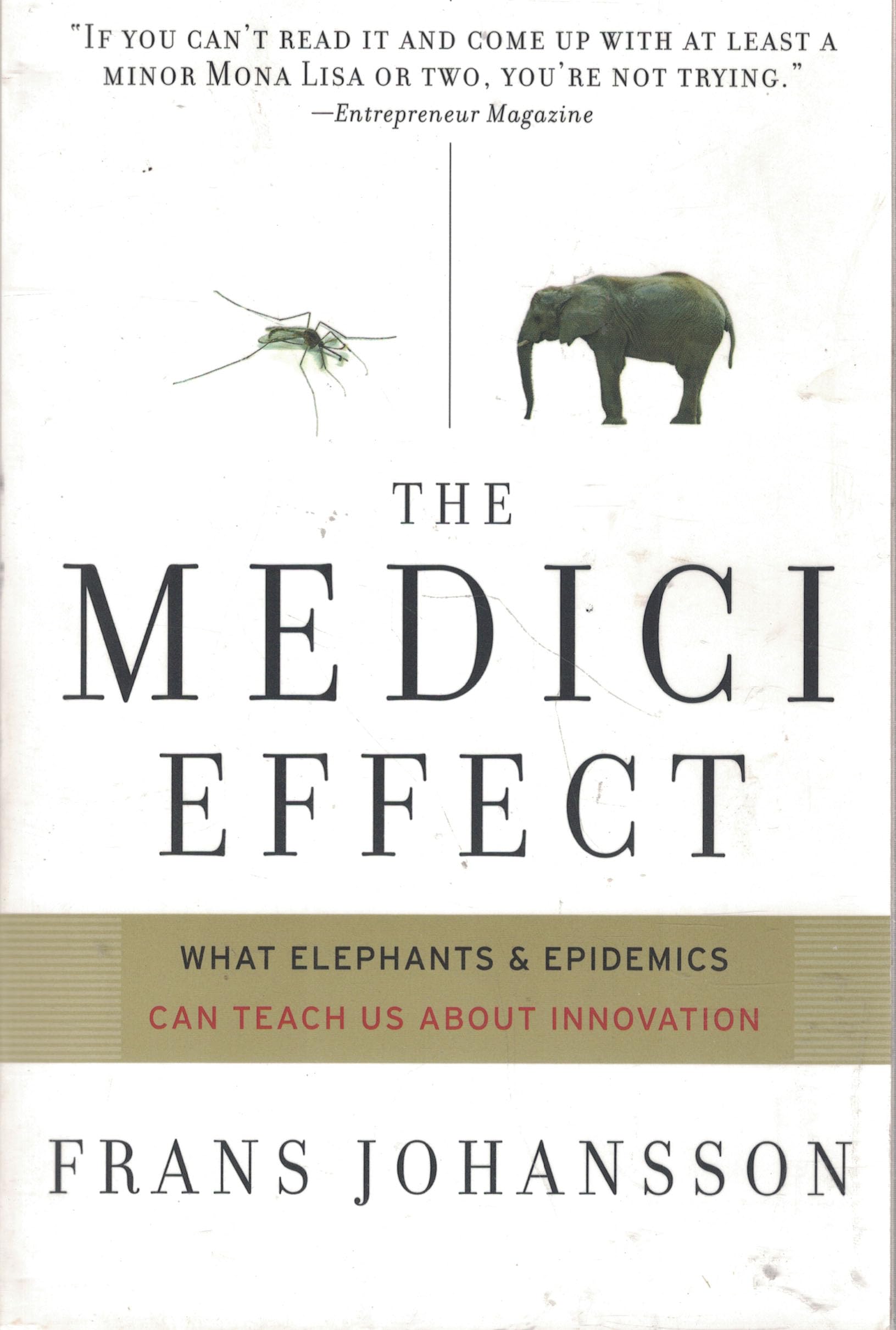 The Medici Effect: What Elephants and Epidemics Can Teach Us About Innovation Condition-Used