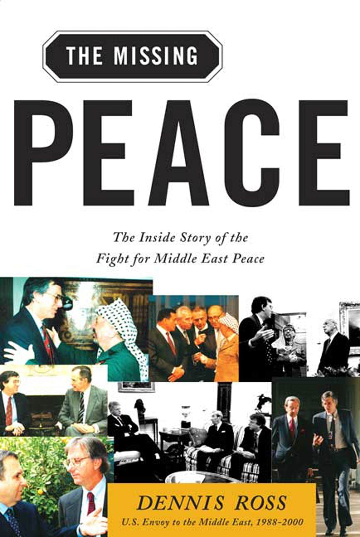 The Missing Peace: The Inside Story of the Fight for Middle East Peace-New