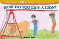 How Do You Lift a Lion? (Wells of Knowledge Science Series)-used