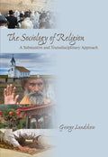 The Sociology of Religion: A Substantive and Transdisciplinary Approach-used