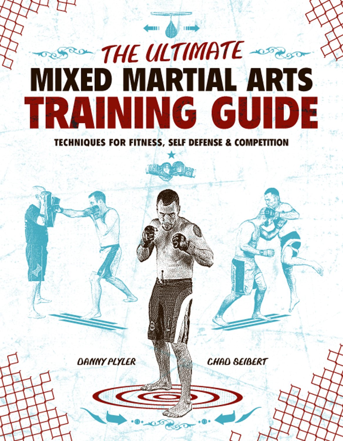 The Ultimate Mixed Martial Arts Training Guide: Techniques for Fitness, Self Defense, & Competition-used