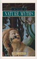 Dictionary of Nature Myths: Legends of the Earth, Sea, and Sky-New
