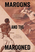 Maroons and the Marooned: Runaways and Castaways in the Americas (Caribbean Studies Series)