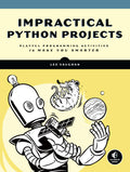 Impractical Python Projects: Playful Programming Activities to Make You Smarter Condition-New