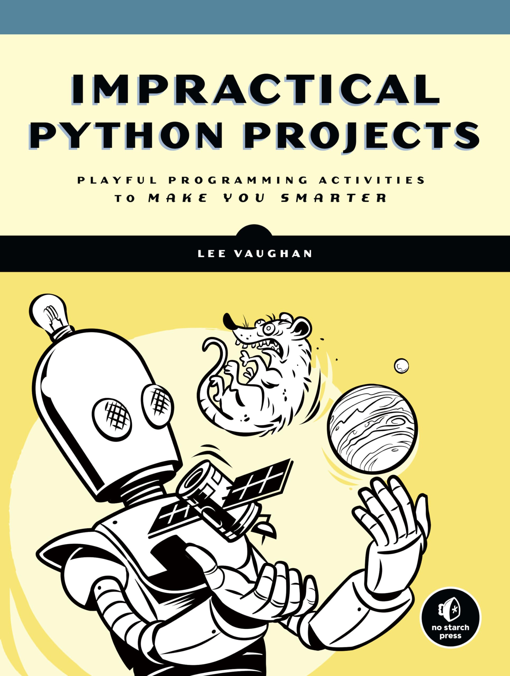 Impractical Python Projects: Playful Programming Activities to Make You Smarter Condition-New