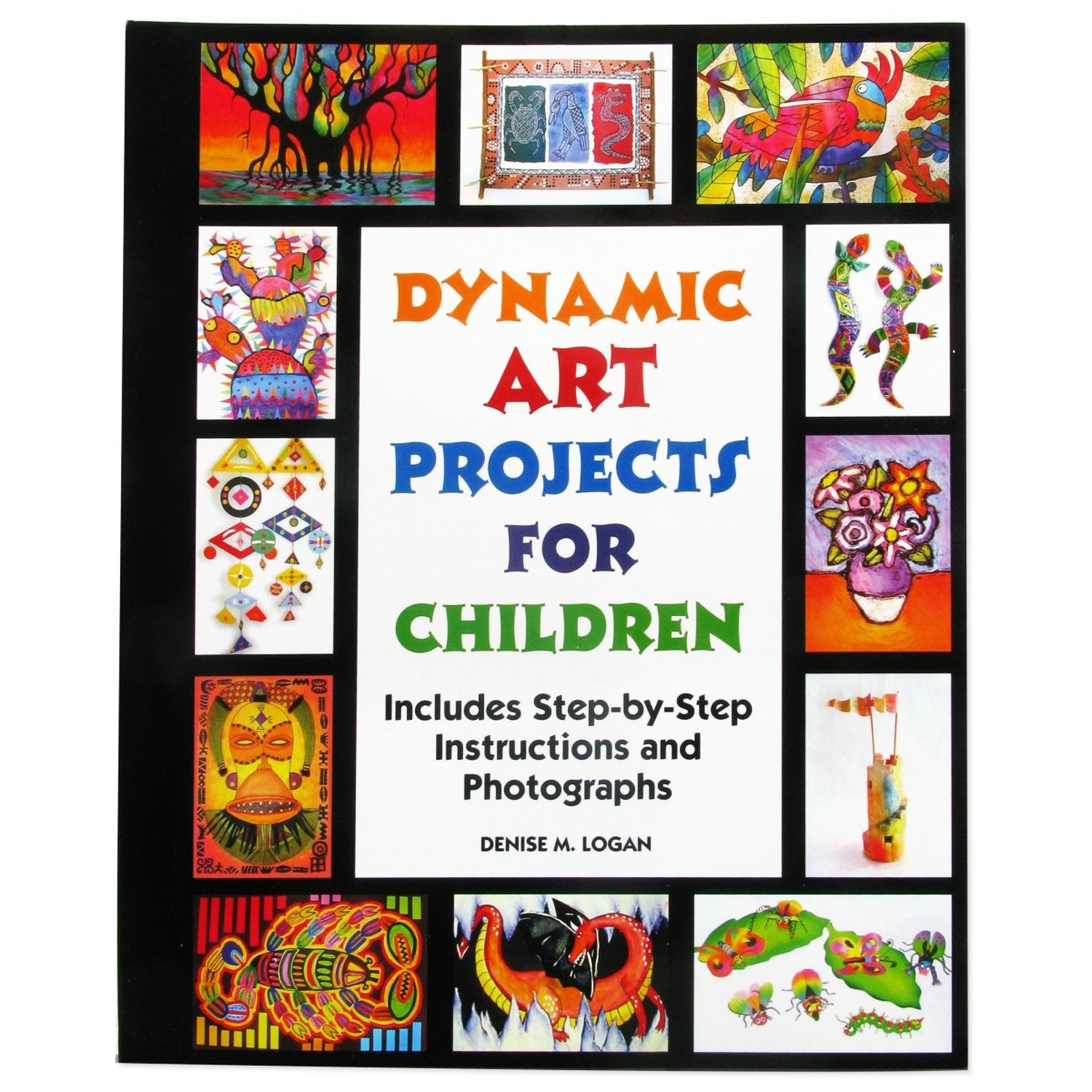Dynamic Art Projects for Children: Includes Step-by-step Instructions And Photographs Condition-New