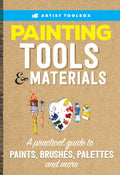Artist's Toolbox: Painting Tools & Materials: A practical guide to paints, brushes, palettes and more-Like New Condition-Like New