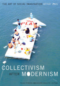Collectivism after Modernism: The Art of Social Imagination after 1945-used